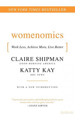 Womenomics: Work Less, Achieve More, Live Better - Claire Shipman [KSIĄŻKA]