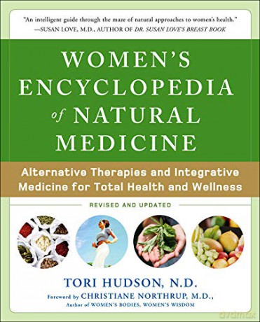 Women's Encyclopedia of Natural Medicine: Alternative Therapies and Integrative Medicine for Total Health and Wellness - Tori Hudson [KSIĄŻKA]