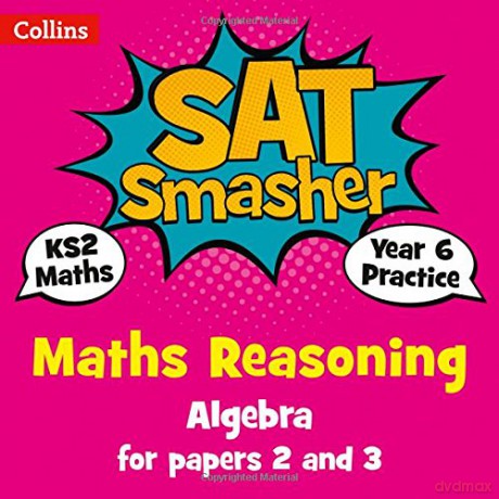Year 6 Maths Reasoning - Algebra for papers 2 and 3: for the 2020 tests (Collins KS2 SATs Smashers) [KSIĄŻKA]