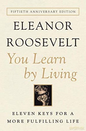 You Learn by Living: Eleven Keys for a More Fulfilling Life - Eleanor Roosevelt [KSIĄŻKA]