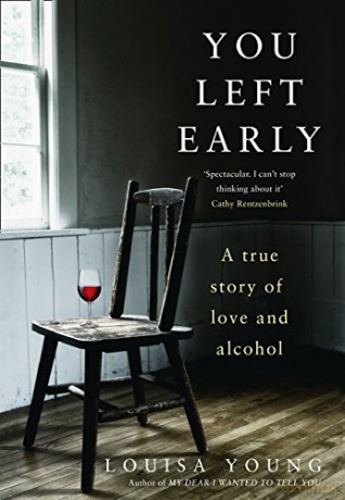 You Left Early: A True Story of Love and Alcohol - Louisa Young [KSIĄŻKA]