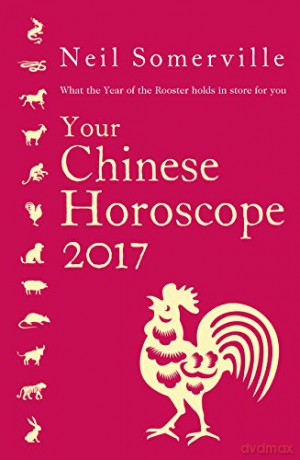 Your Chinese Horoscope 2017: What the Year of the Rooster holds in store for you - Neil Somerville [KSIĄŻKA]