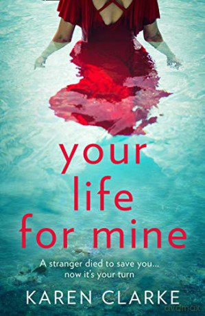 Your Life for Mine: An absolutely gripping psychological thriller with a twist you won't see coming! - Karen Clarke [KSIĄŻKA]