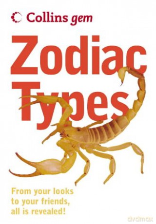 Zodiac Types: From your looks to your friends, all is revealed! (Collins Gem) [KSIĄŻKA]