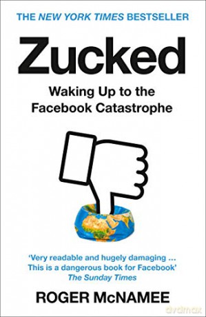 Zucked: Waking Up to the Facebook Catastrophe - Roger McNamee [KSIĄŻKA]