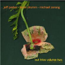 Jeff Parker, Kevin Drumm, Michael Zerang: Out Trios Vol. 2 [CD]