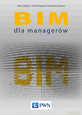BIM dla managerów - Anna Anger, Paweł Łaguna, Bartosz Zamara [KSIĄŻKA]