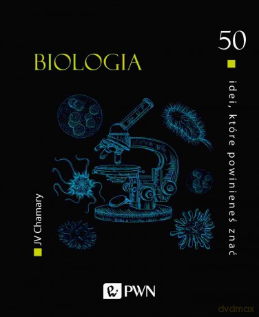 Biologia. 50 idei, które powinieneś znać - JV Chamary [KSIĄŻKA]