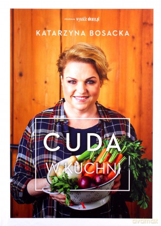 Cuda w kuchni - Katarzyna Bosacka [KSIĄŻKA]