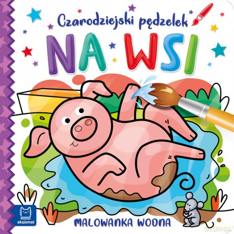 Czarodziejski pędzelek. Na wsi. Malowanka wodna [KSIĄŻKA]