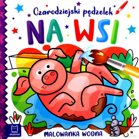 Czarodziejski pędzelek. Na wsi. Malowanka wodna [KSIĄŻKA]