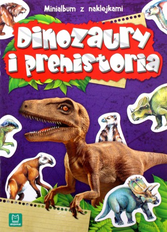 Dinozaury i prehistoria. Minialbum z naklejkami [KSIĄŻKA]