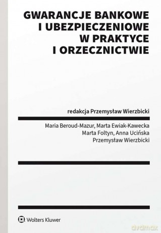 Gwarancje bankowe i ubezpieczeniowe w praktyce i orzecznictwie [KSIĄŻKA]