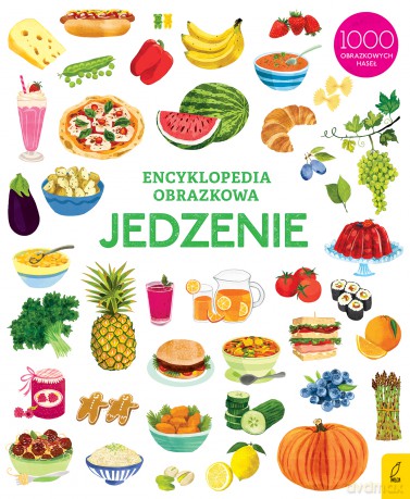 Jedzenie. Encyklopedia obrazkowa [KSIĄŻKA]