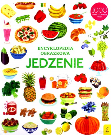 Jedzenie. Encyklopedia obrazkowa [KSIĄŻKA]