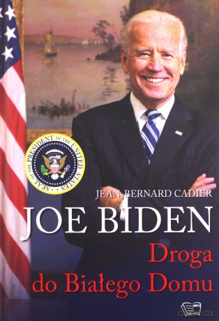 Joe Biden. Droga do Białeg Domu [KSIĄŻKA]
