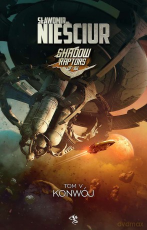 Konwój. Shadow Raptors (Tom 5) - Sławomir Nieściur [KSIĄŻKA]