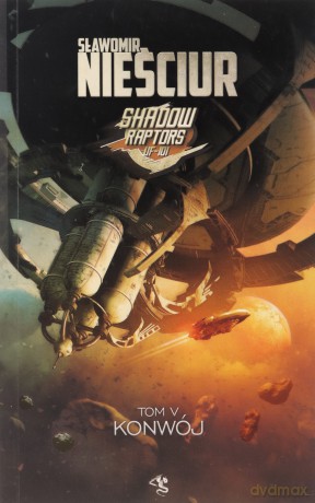 Konwój. Shadow Raptors (Tom 5) - Sławomir Nieściur [KSIĄŻKA]