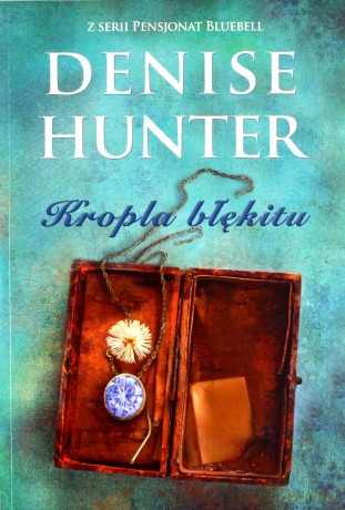 Kropla błękitu. Pensjonat Bluebell (Tom 2) - Denise Hunter [KSIĄŻKA]