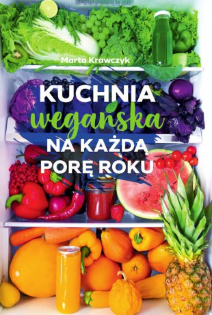 Kuchnia wegańska na każdą porę roku - Marta Krawczyk [KSIĄŻKA]