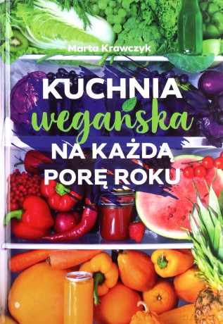 Kuchnia wegańska na każdą porę roku - Marta Krawczyk [KSIĄŻKA]