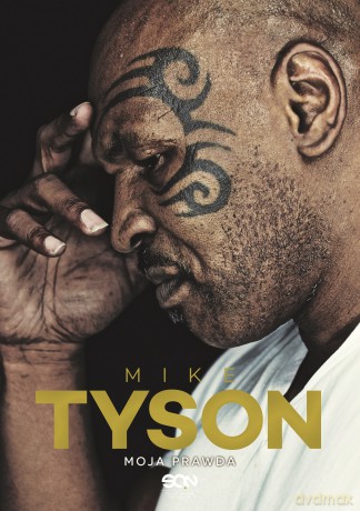 Mike Tyson. Moja prawda - Mike Tyson, Larry Sloman [KSIĄŻKA]