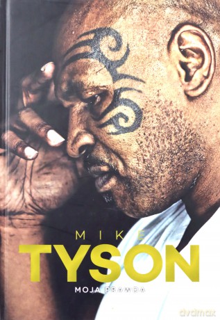 Mike Tyson. Moja prawda - Mike Tyson, Larry Sloman [KSIĄŻKA]