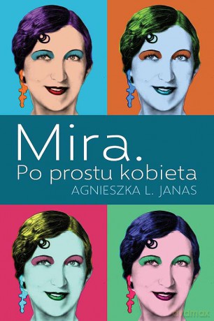 Mira. Po prostu kobieta - Agnieszka Janas [KSIĄŻKA]