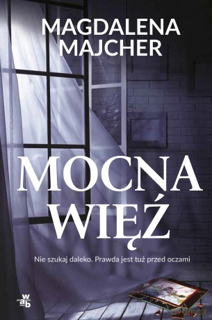 Mocna więź - Magdalena Majcher [KSIĄŻKA]