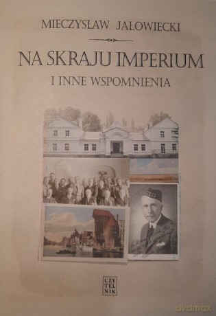 Na skraju Imperium i inne wspomnienia - Mieczysław Jałowiecki [KSIĄŻKA]