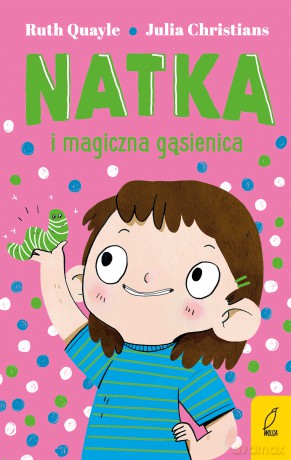 Natka i magiczna gąsienica (Tom 2) - Ruth Quayle, Julia Christians [KSIĄŻKA]