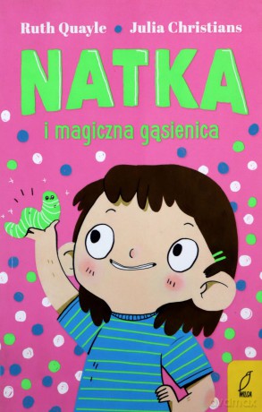 Natka i magiczna gąsienica (Tom 2) - Ruth Quayle, Julia Christians [KSIĄŻKA]