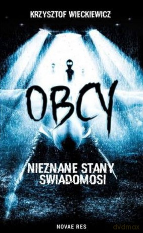 Obcy. Nieznane stany świadomości - Krzysztof Więckiewicz1 [KSIĄŻKA]