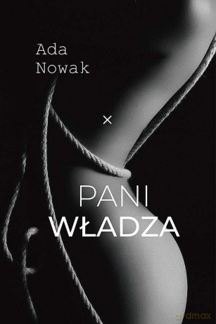 Pani władza wyd. kieszonkowe - Ada Nowak [KSIĄŻKA]