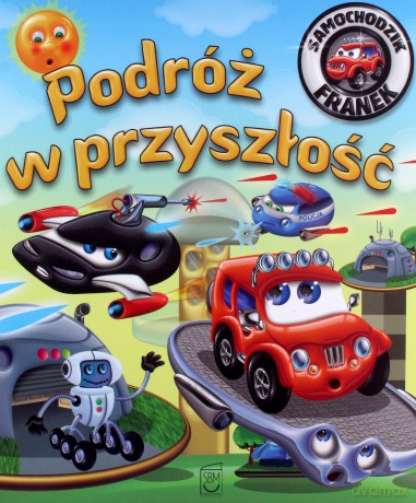 Podróż w przyszłość. Samochodzik Franek - Karolina Górska [KSIĄŻKA]