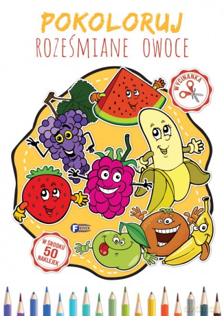 Pokoloruj roześmiane owoce [KSIĄŻKA]