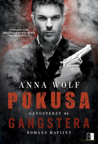 Pokusa Gangstera. Gangsterzy (Tom 4) - Anna Wolf [KSIĄŻKA]