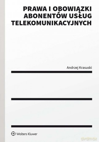 Prawa i obowiązki abonentów usług telekomunikacyjnych - Andrzej Krasuski [KSIĄŻKA]