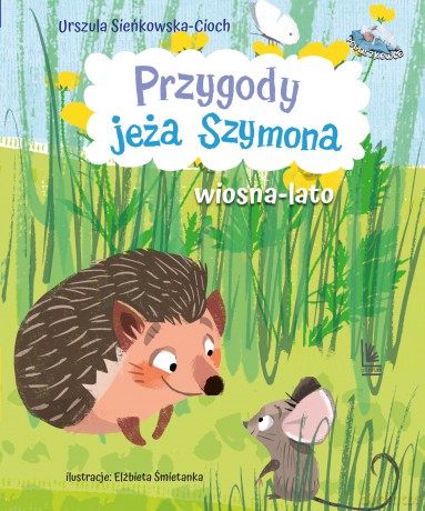 Przygody jeża Szymona. Wiosna-Lato - Urszula Sieńkowska-Cioch [KSIĄŻKA]