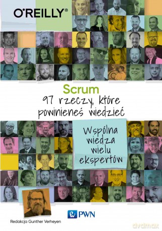 Scrum. 97 rzeczy, które powinieneś wiedzieć. Wspólna wiedza wielu ekspertów - Gunther Verheyen [KSIĄŻKA]