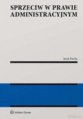 Sprzeciw w prawie administracyjnym - Jacek Piecha [KSIĄŻKA]