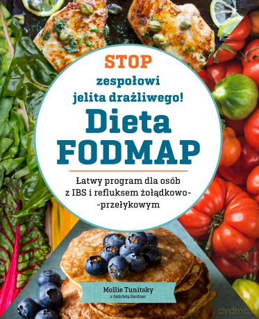 Stop zespołowi jelita drażliwego! Dieta FODMAP - Mollie Tunitsky [KSIĄŻKA]