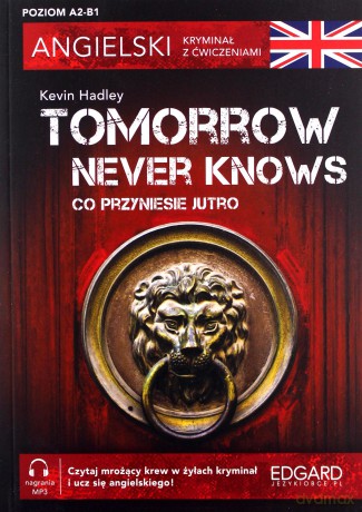 Tomorrow Never Knows. Angielski. Kryminał z ćwiczeniami - Kevin Hadley [KSIĄŻKA]