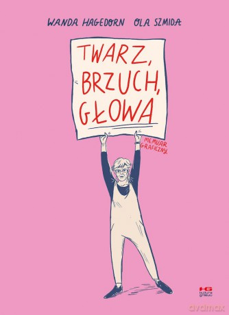 Twarz, brzuch, głowa - Wanda Hagedorn, Ola Szmida [KOMIKS]