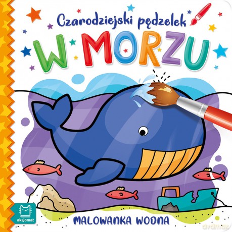 W morzu. Czarodziejski pędzelek. Malowanka wodna [KSIĄŻKA]