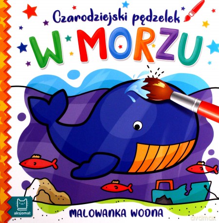 W morzu. Czarodziejski pędzelek. Malowanka wodna [KSIĄŻKA]