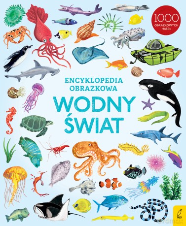 Wodny świat. Encyklopedia obrazkowa [KSIĄŻKA]