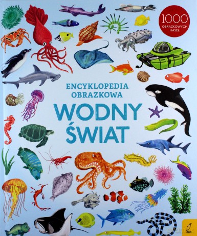 Wodny świat. Encyklopedia obrazkowa [KSIĄŻKA]