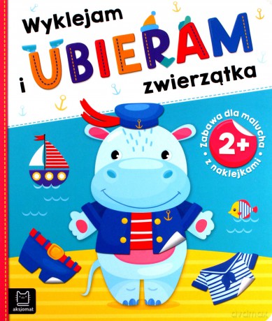 Wyklejam i ubieram zwierzątka. Zabawa z naklejkami [KSIĄŻKA]