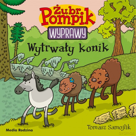 Wytrwały konik. Żubr Pompik. Wyprawy - Tomasz Samojlik [KSIĄŻKA]